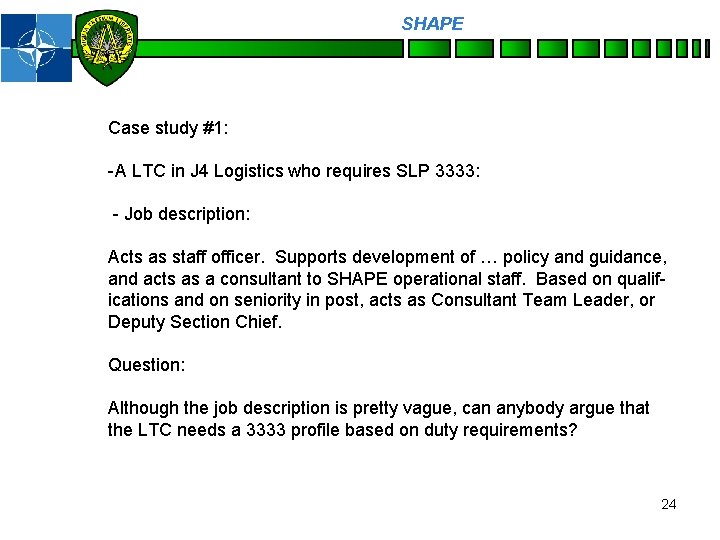 SHAPE Personnel Case study #1: -A LTC in J 4 Logistics who requires SLP