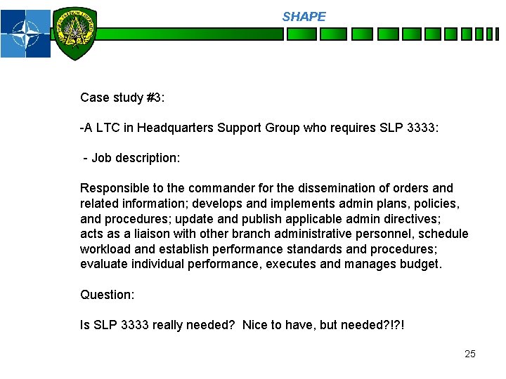 SHAPE Personnel Case study #3: -A LTC in Headquarters Support Group who requires SLP