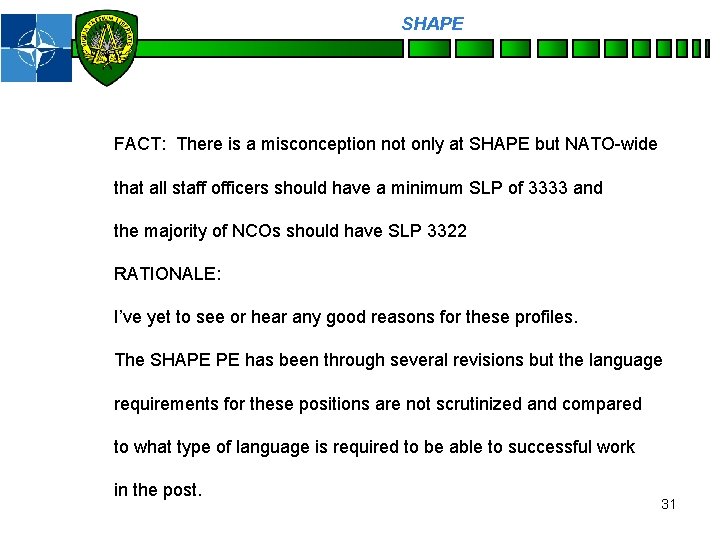 SHAPE Personnel FACT: There is a misconception not only at SHAPE but NATO-wide that