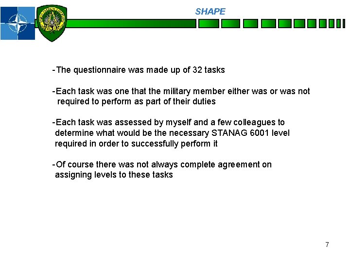 SHAPE Personnel -The questionnaire was made up of 32 tasks -Each task was one