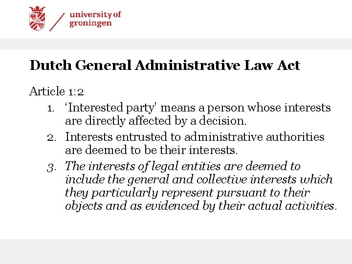 Dutch General Administrative Law Act Article 1: 2 1. ‘Interested party’ means a person