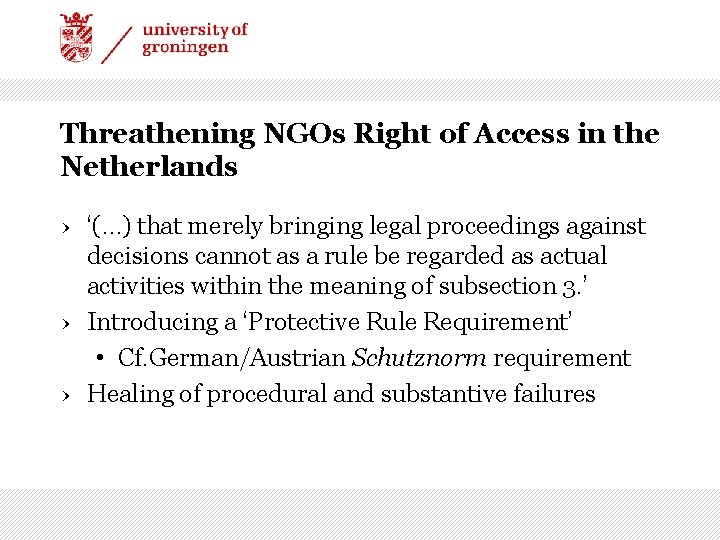 Threathening NGOs Right of Access in the Netherlands › ‘(…) that merely bringing legal