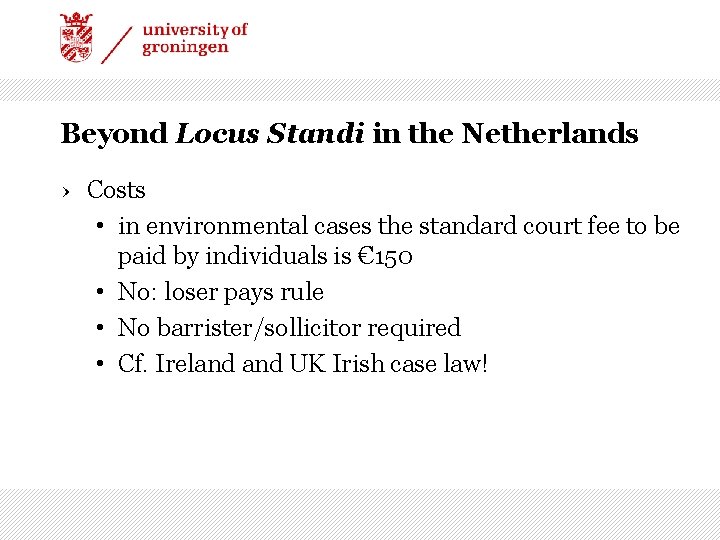 Beyond Locus Standi in the Netherlands › Costs • in environmental cases the standard