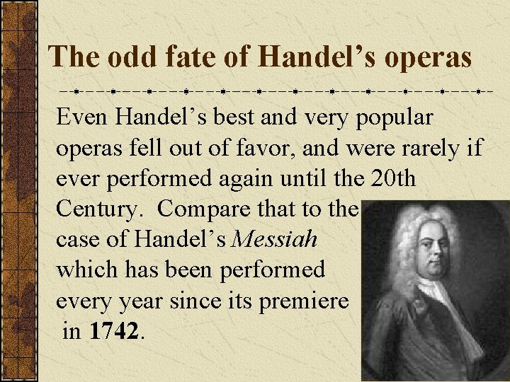 The odd fate of Handel’s operas Even Handel’s best and very popular operas fell