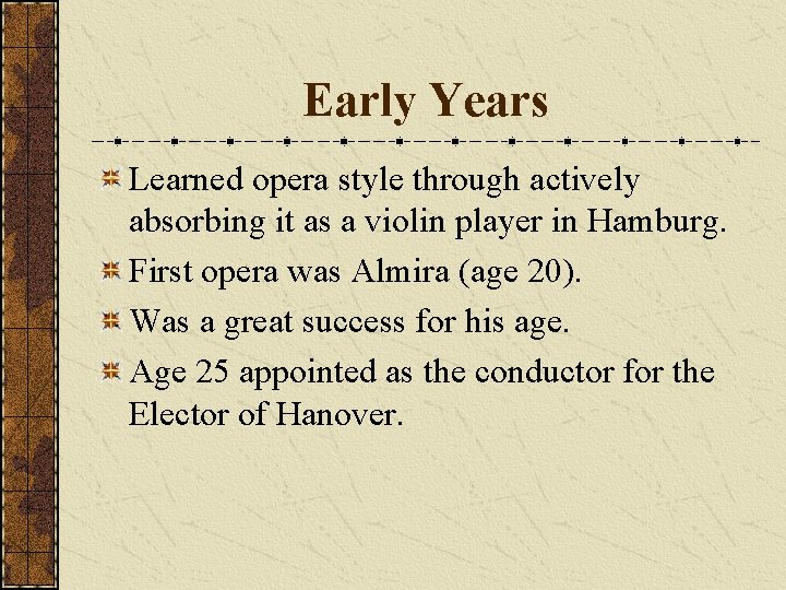 Early Years Learned opera style through actively absorbing it as a violin player in