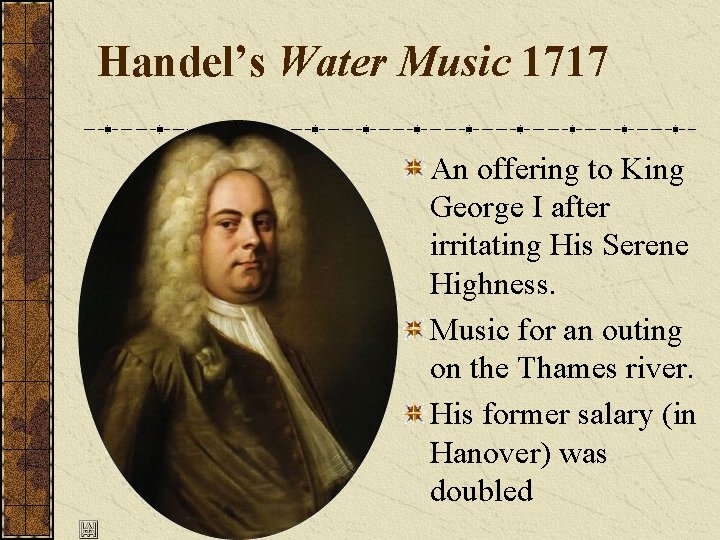 Handel’s Water Music 1717 An offering to King George I after irritating His Serene