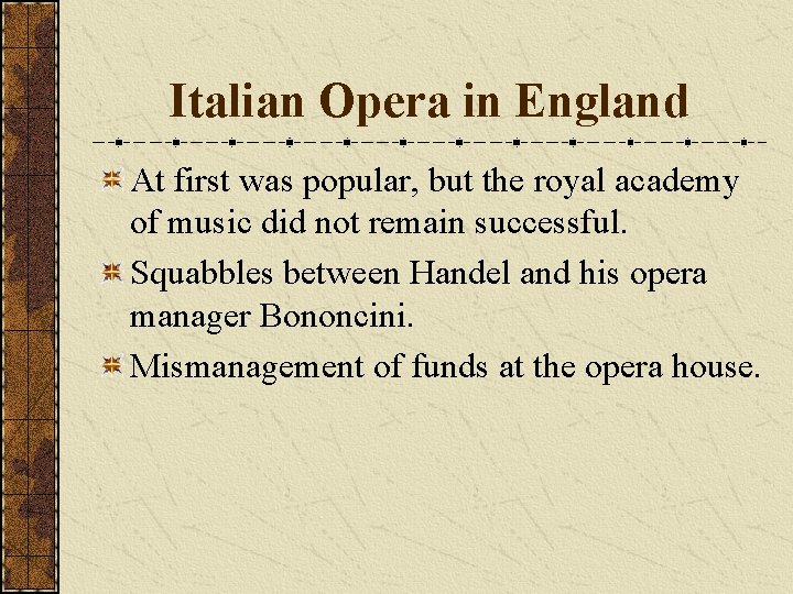 Italian Opera in England At first was popular, but the royal academy of music