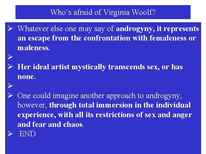 Who’s afraid of Virginia Woolf? Ø Whatever else one may say of androgyny, it