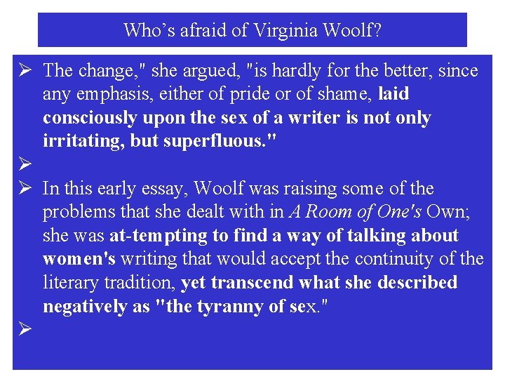 Who’s afraid of Virginia Woolf? Ø The change, " she argued, "is hardly for