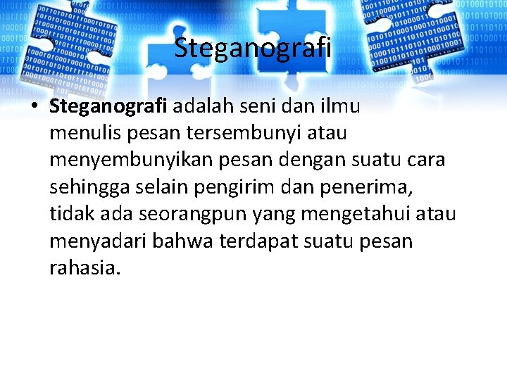 Steganografi • Steganografi adalah seni dan ilmu menulis pesan tersembunyi atau menyembunyikan pesan dengan Steganografi • Steganografi adalah seni dan ilmu menulis pesan tersembunyi atau menyembunyikan pesan dengan