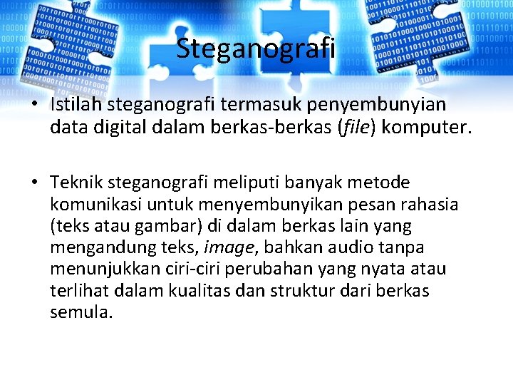 Steganografi • Istilah steganografi termasuk penyembunyian data digital dalam berkas-berkas (file) komputer. • Teknik Steganografi • Istilah steganografi termasuk penyembunyian data digital dalam berkas-berkas (file) komputer. • Teknik