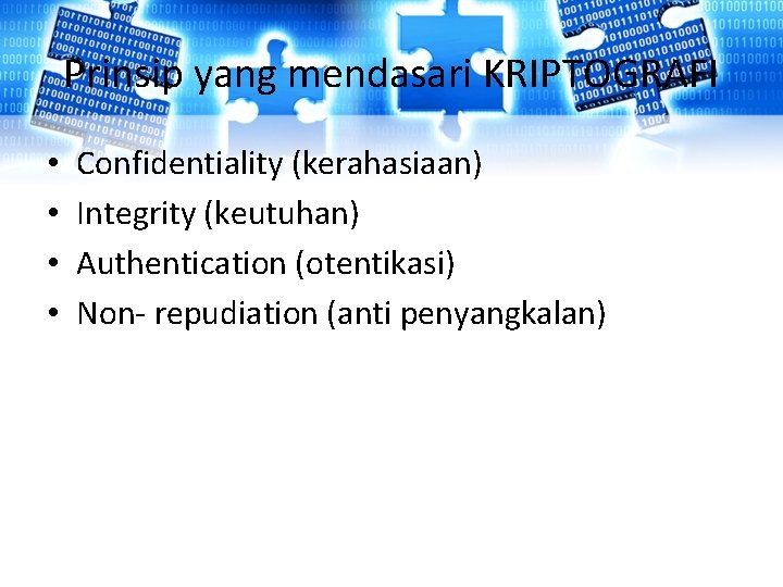 Prinsip yang mendasari KRIPTOGRAFI • • Confidentiality (kerahasiaan) Integrity (keutuhan) Authentication (otentikasi) Non- repudiation Prinsip yang mendasari KRIPTOGRAFI • • Confidentiality (kerahasiaan) Integrity (keutuhan) Authentication (otentikasi) Non- repudiation
