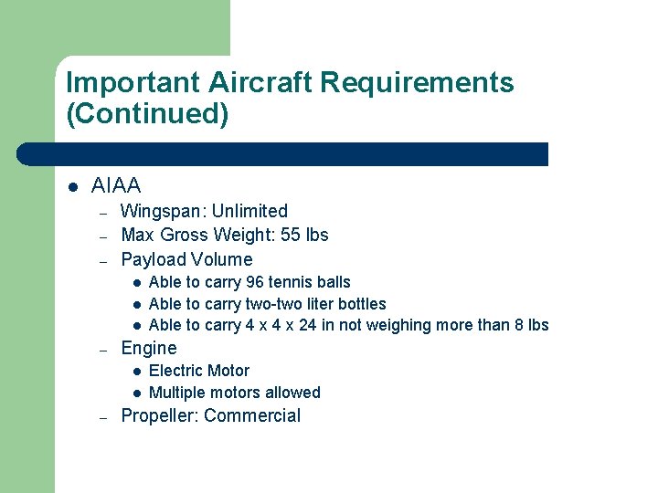 Important Aircraft Requirements (Continued) l AIAA – – – Wingspan: Unlimited Max Gross Weight: