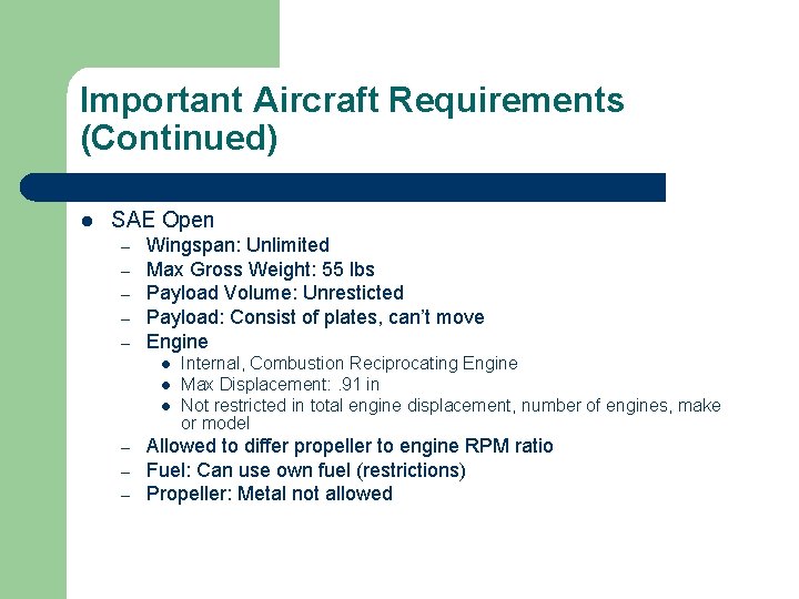 Important Aircraft Requirements (Continued) l SAE Open – – – Wingspan: Unlimited Max Gross