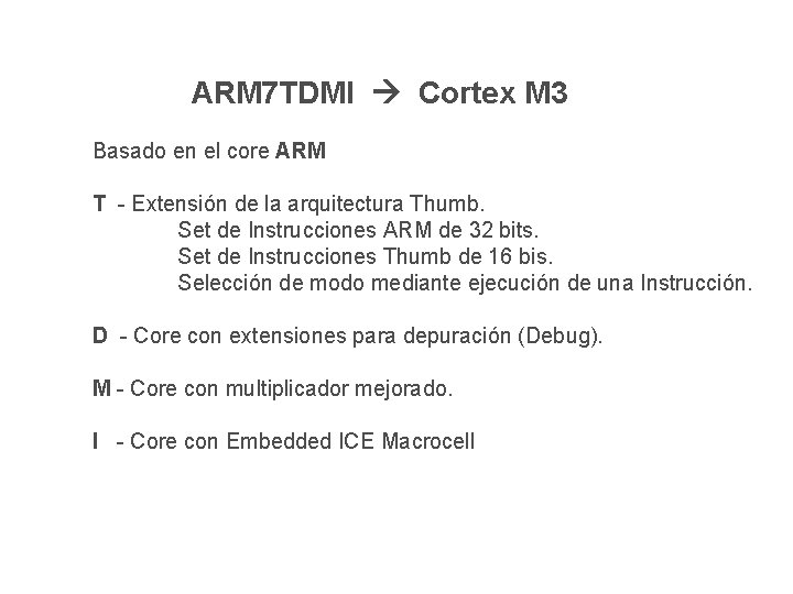 ARM 7 TDMI Cortex M 3 Basado en el core ARM T - ARM 7 TDMI Cortex M 3 Basado en el core ARM T -