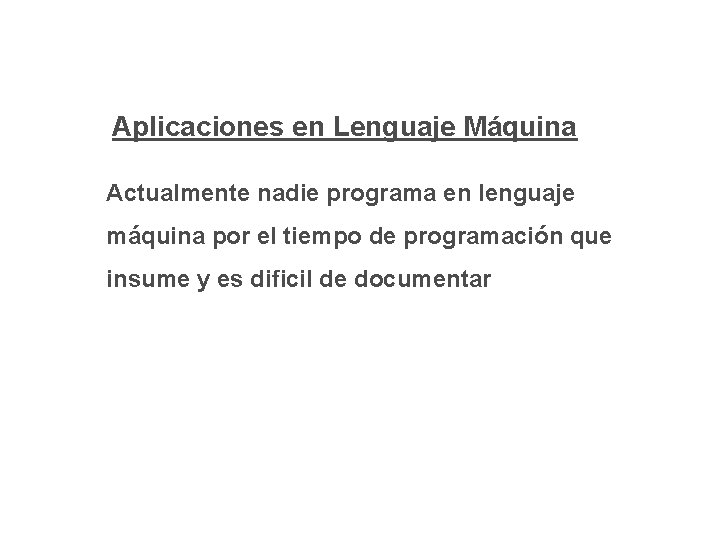 Aplicaciones en Lenguaje Máquina Actualmente nadie programa en lenguaje máquina por el tiempo de Aplicaciones en Lenguaje Máquina Actualmente nadie programa en lenguaje máquina por el tiempo de