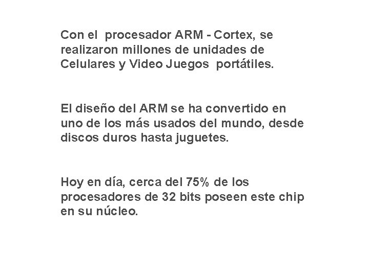 Con el procesador ARM - Cortex, se realizaron millones de unidades de Celulares y Con el procesador ARM - Cortex, se realizaron millones de unidades de Celulares y
