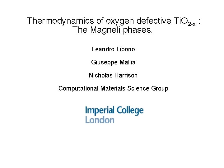 Thermodynamics of oxygen defective Ti. O 2 -x : The Magneli phases. Leandro Liborio