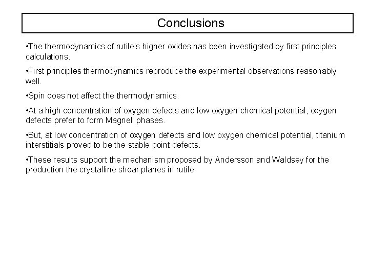 Conclusions • The thermodynamics of rutile’s higher oxides has been investigated by first principles
