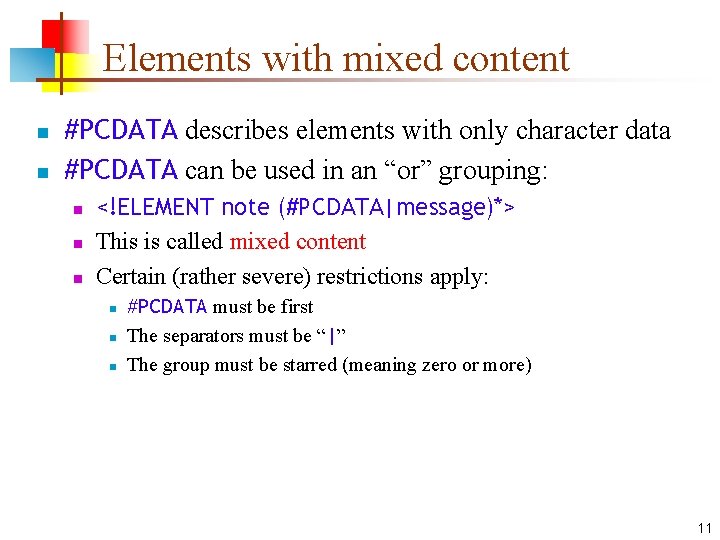 Elements with mixed content n n #PCDATA describes elements with only character data #PCDATA