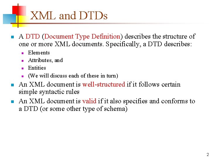 XML and DTDs n A DTD (Document Type Definition) describes the structure of one