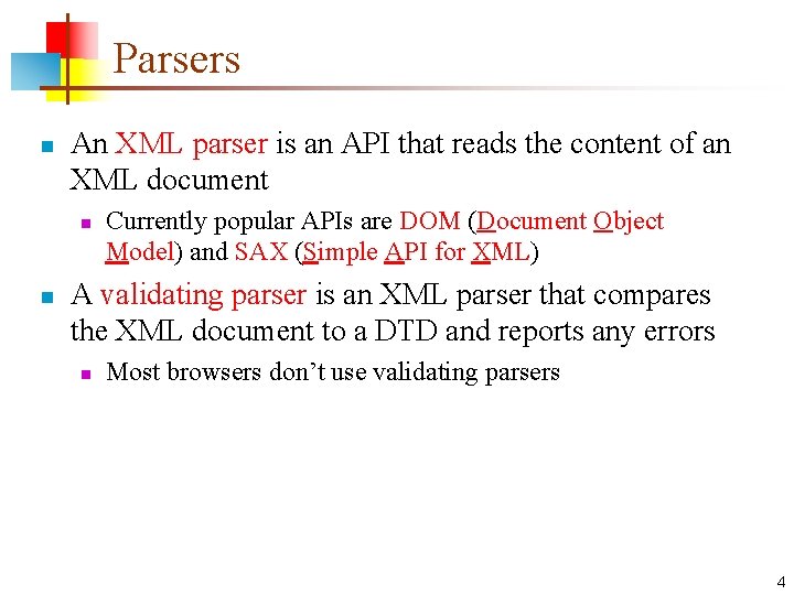 Parsers n An XML parser is an API that reads the content of an