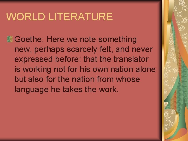 WORLD LITERATURE Goethe: Here we note something new, perhaps scarcely felt, and never expressed