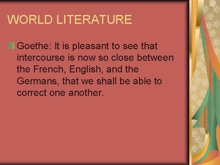 WORLD LITERATURE Goethe: It is pleasant to see that intercourse is now so close