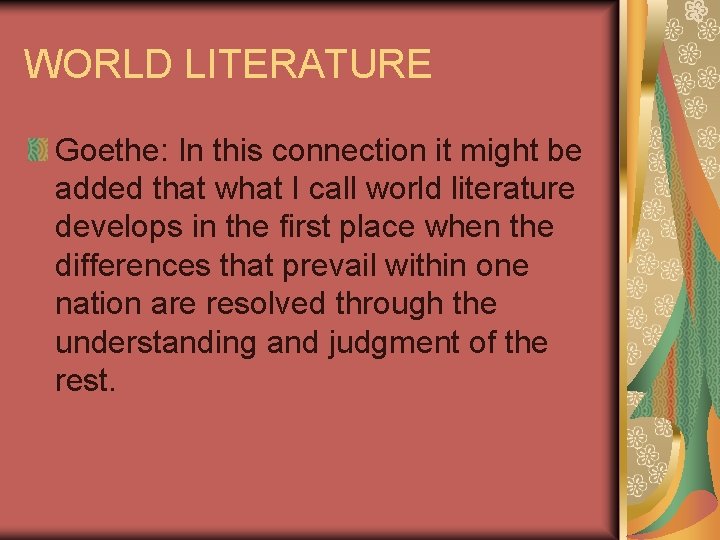 WORLD LITERATURE Goethe: In this connection it might be added that what I call