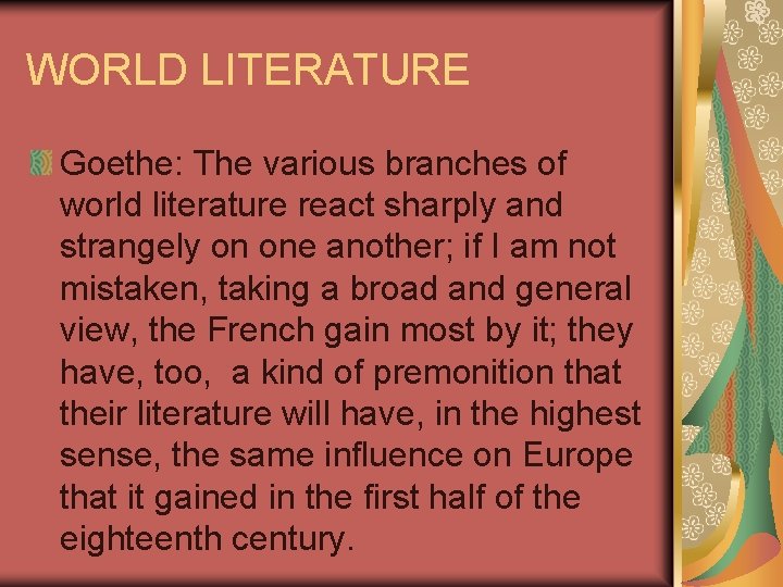 WORLD LITERATURE Goethe: The various branches of world literature react sharply and strangely on