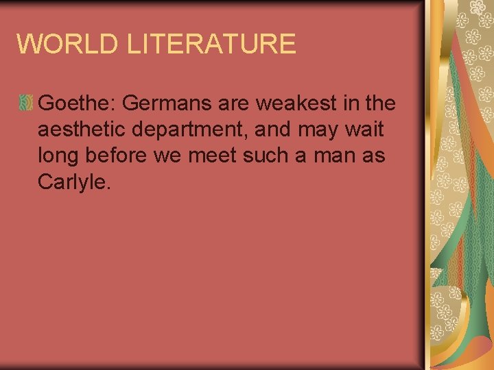 WORLD LITERATURE Goethe: Germans are weakest in the aesthetic department, and may wait long