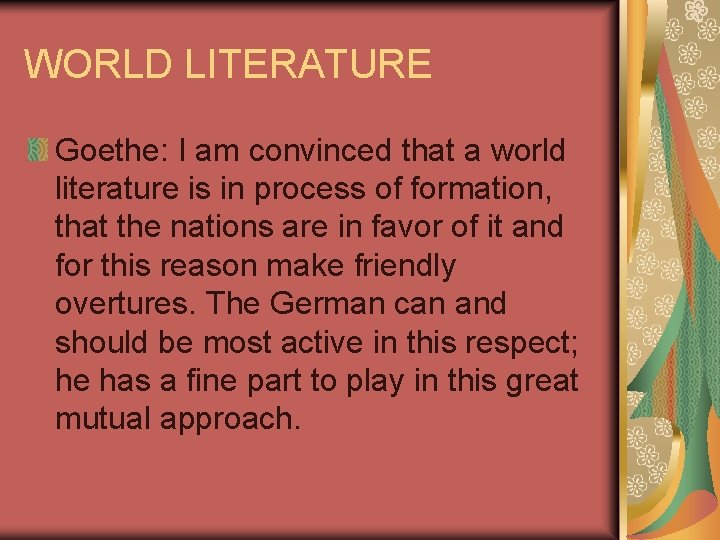 WORLD LITERATURE Goethe: I am convinced that a world literature is in process of