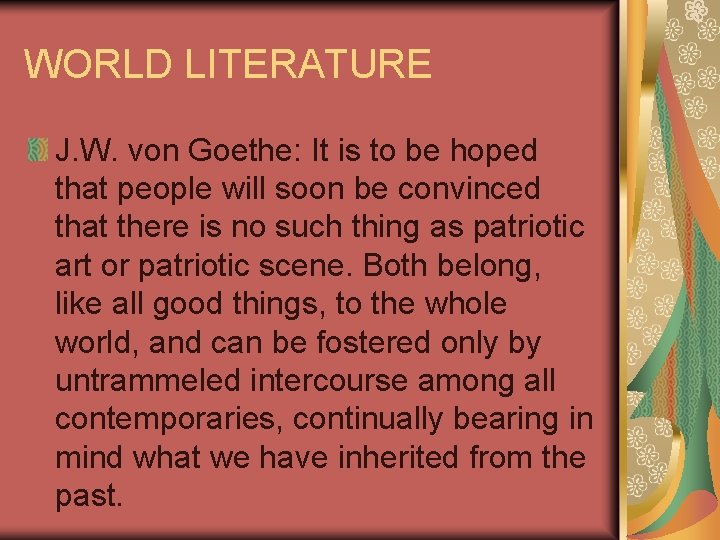 WORLD LITERATURE J. W. von Goethe: It is to be hoped that people will