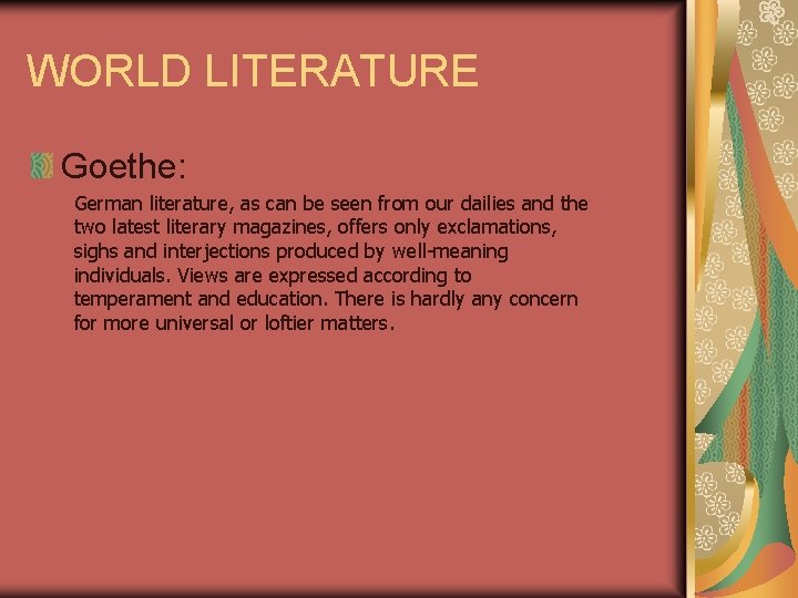 WORLD LITERATURE Goethe: German literature, as can be seen from our dailies and the