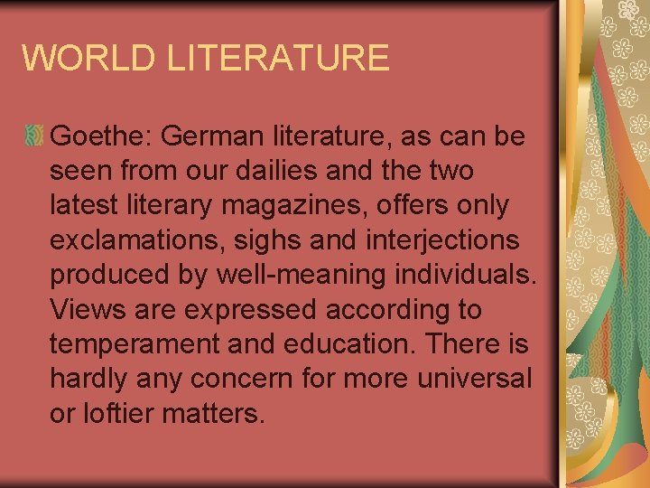WORLD LITERATURE Goethe: German literature, as can be seen from our dailies and the