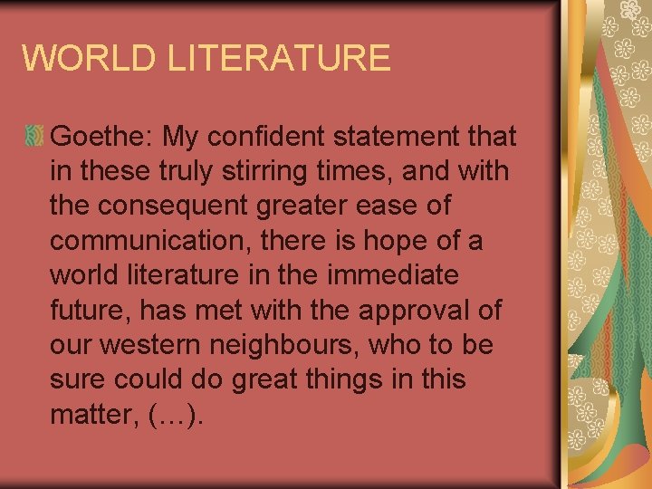 WORLD LITERATURE Goethe: My confident statement that in these truly stirring times, and with