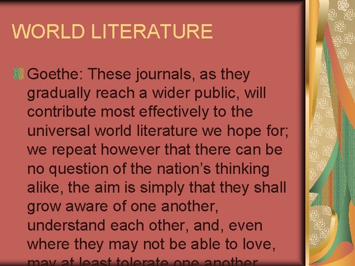 WORLD LITERATURE Goethe: These journals, as they gradually reach a wider public, will contribute