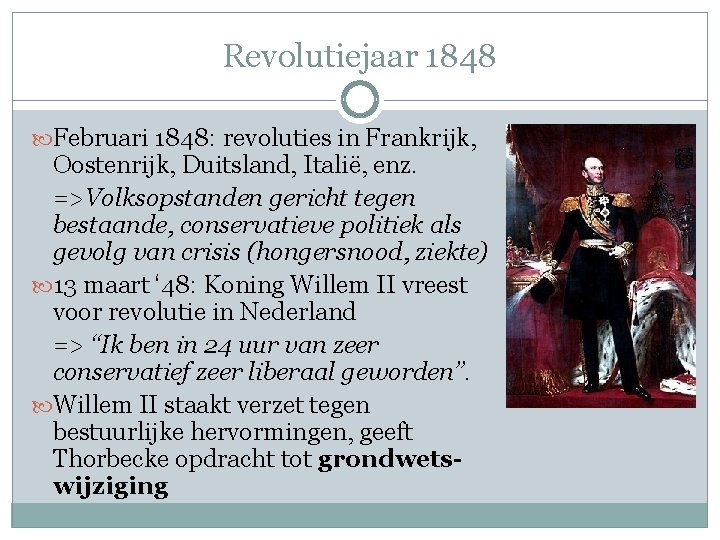 Revolutiejaar 1848 Februari 1848: revoluties in Frankrijk, Oostenrijk, Duitsland, Italië, enz. =>Volksopstanden gericht tegen