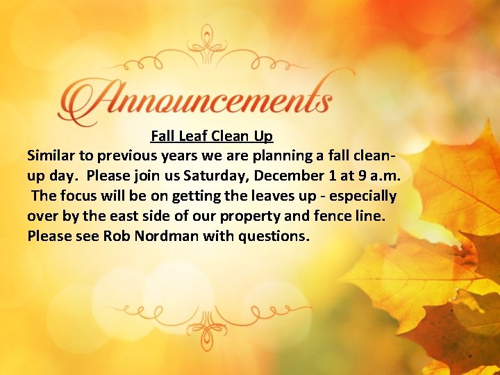 Fall Leaf Clean Up Similar to previous years we are planning a fall cleanup