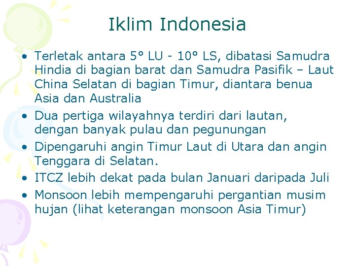 Iklim Indonesia • Terletak antara 5° LU - 10° LS, dibatasi Samudra Hindia di