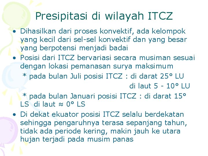 Presipitasi di wilayah ITCZ • Dihasilkan dari proses konvektif, ada kelompok yang kecil dari
