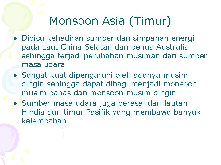 Monsoon Asia (Timur) • Dipicu kehadiran sumber dan simpanan energi pada Laut China Selatan