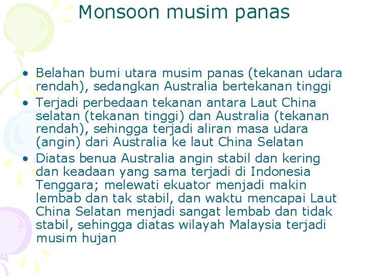 Monsoon musim panas • Belahan bumi utara musim panas (tekanan udara rendah), sedangkan Australia