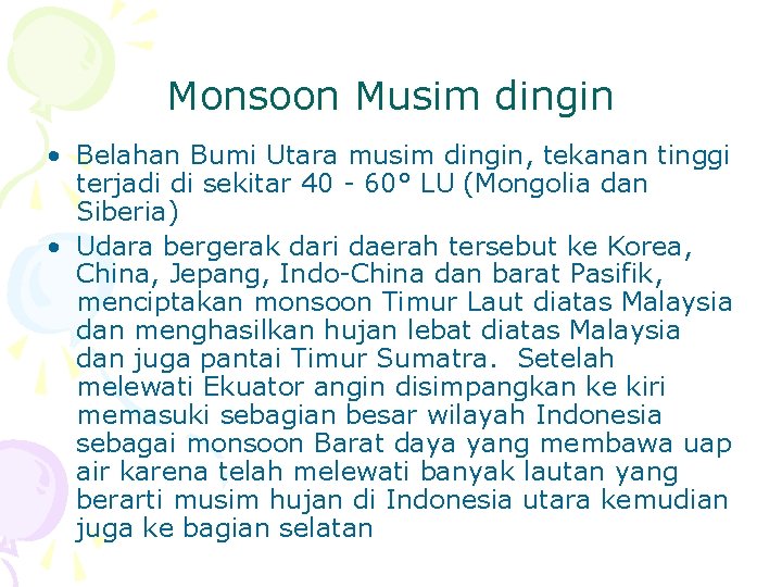 Monsoon Musim dingin • Belahan Bumi Utara musim dingin, tekanan tinggi terjadi di sekitar