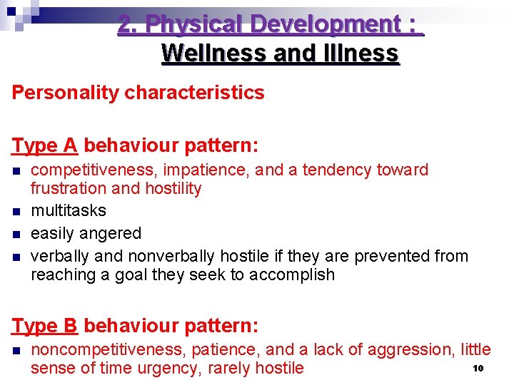 2. Physical Development : Wellness and Illness Personality characteristics Type A behaviour pattern: n 2. Physical Development : Wellness and Illness Personality characteristics Type A behaviour pattern: n