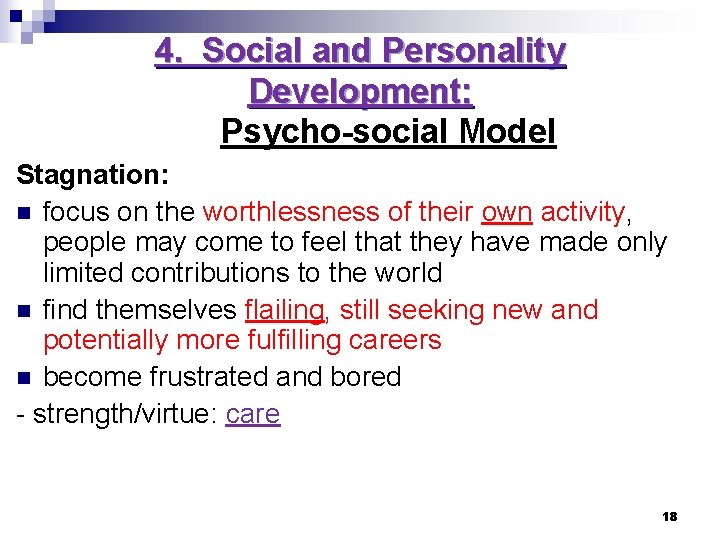 4. Social and Personality Development: Psycho-social Model Stagnation: n focus on the worthlessness of 4. Social and Personality Development: Psycho-social Model Stagnation: n focus on the worthlessness of