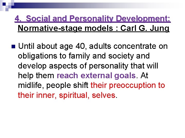 4. Social and Personality Development: Normative-stage models : Carl G. Jung n Until about 4. Social and Personality Development: Normative-stage models : Carl G. Jung n Until about