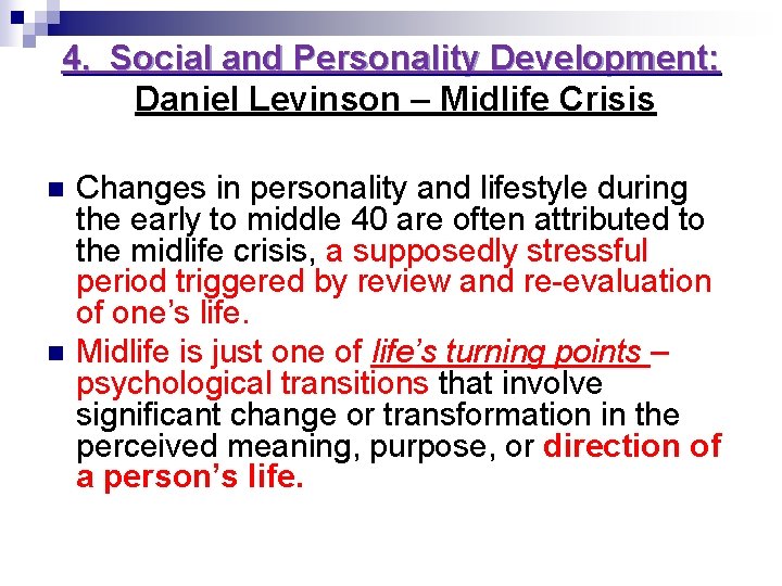 4. Social and Personality Development: Daniel Levinson – Midlife Crisis n n Changes in 4. Social and Personality Development: Daniel Levinson – Midlife Crisis n n Changes in