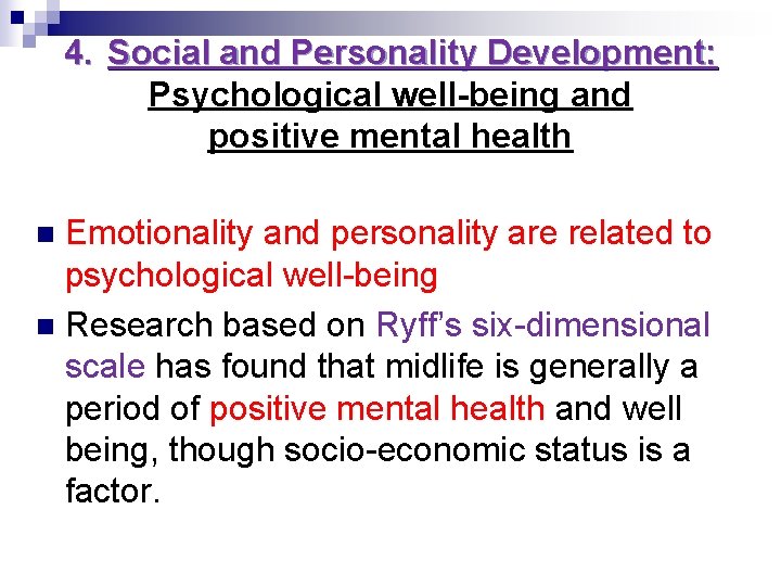 4. Social and Personality Development: Psychological well-being and positive mental health Emotionality and personality 4. Social and Personality Development: Psychological well-being and positive mental health Emotionality and personality