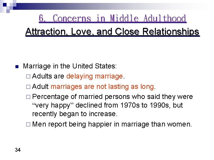 6. Concerns in Middle Adulthood Attraction, Love, and Close Relationships n 34 Marriage in 6. Concerns in Middle Adulthood Attraction, Love, and Close Relationships n 34 Marriage in